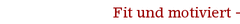 Fit und motiviert -